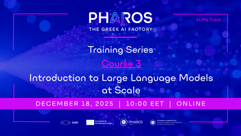 3ο εκπαιδευτικό σεμινάριο από το PHAROS AI Factory: «Εισαγωγή σε Μεγάλα Γλωσσικά Μοντέλα σε Κλίμακα» 